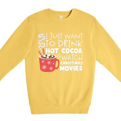 I Just Want To Drink Hot Cocoa And Watch Christmas Movie Merry Christmas Premium Crewneck Sweatshirt