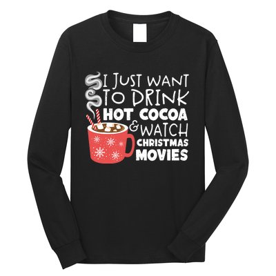 I Just Want To Drink Hot Cocoa And Watch Christmas Movie Merry Christmas Long Sleeve Shirt