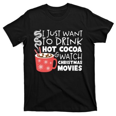 I Just Want To Drink Hot Cocoa And Watch Christmas Movie Merry Christmas T-Shirt