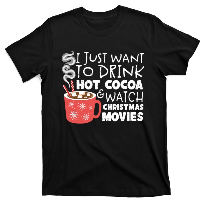 I Just Want To Drink Hot Cocoa And Watch Christmas Movie Merry Christmas T-Shirt