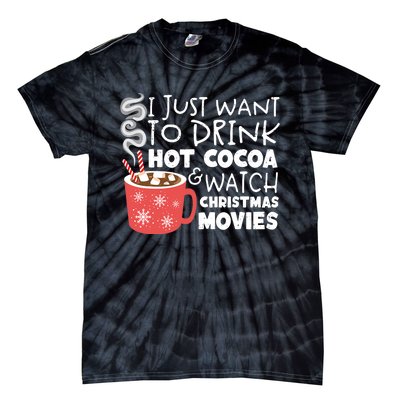 I Just Want To Drink Hot Cocoa And Watch Christmas Movie Merry Christmas Tie-Dye T-Shirt