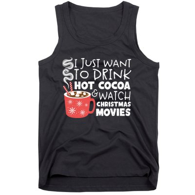 I Just Want To Drink Hot Cocoa And Watch Christmas Movie Merry Christmas Tank Top