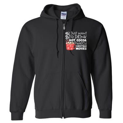 I Just Want To Drink Hot Cocoa And Watch Christmas Movie Merry Christmas Full Zip Hoodie