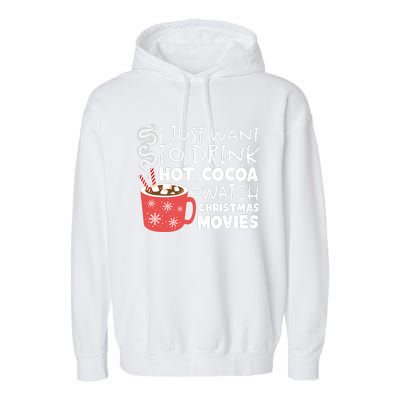 I Just Want To Drink Hot Cocoa And Watch Christmas Movie Merry Christmas Garment-Dyed Fleece Hoodie