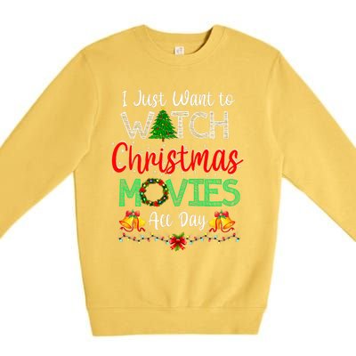 I Just Want To Watch Christmas Movies Funny Xmas Gifts Premium Crewneck Sweatshirt