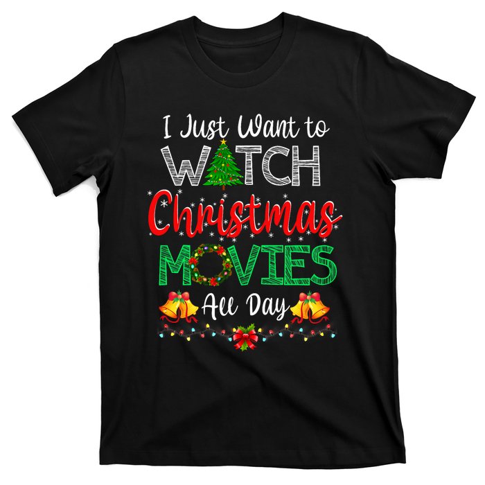 I Just Want To Watch Christmas Movies Funny Xmas Gifts T-Shirt