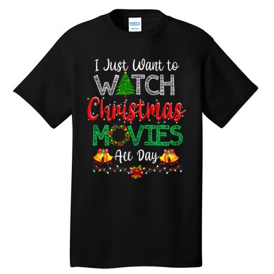 I Just Want To Watch Christmas Movies Funny Xmas Gifts Tall T-Shirt