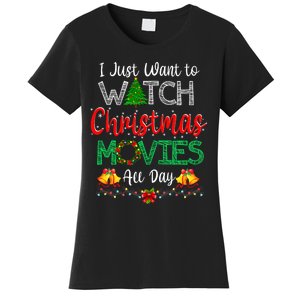 I Just Want To Watch Christmas Movies Funny Xmas Gifts Women's T-Shirt