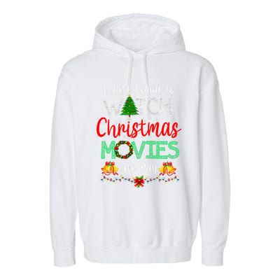 I Just Want To Watch Christmas Movies Funny Xmas Gifts Garment-Dyed Fleece Hoodie