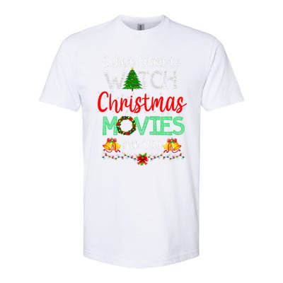 I Just Want To Watch Christmas Movies Funny Xmas Gifts Softstyle CVC T-Shirt