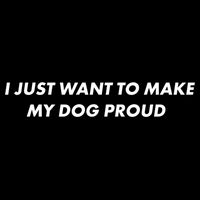 I Just Want To Make My Dog Proud Gift Sustainable Bucket Hat