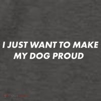 I Just Want To Make My Dog Proud Gift Vector Backpack