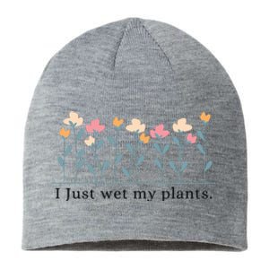 I Just Wet My Plants Funny Gardening Sustainable Beanie