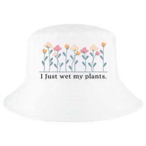 I Just Wet My Plants Funny Gardening Cool Comfort Performance Bucket Hat