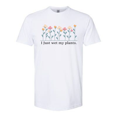 I Just Wet My Plants Funny Gardening Softstyle® CVC T-Shirt