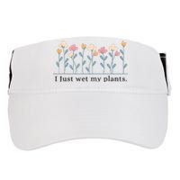 I Just Wet My Plants Funny Gardening Adult Drive Performance Visor