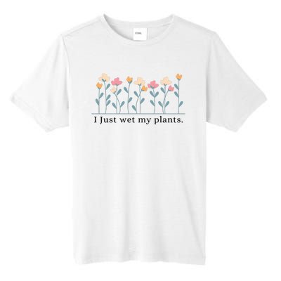 I Just Wet My Plants Funny Gardening Tall Fusion ChromaSoft Performance T-Shirt