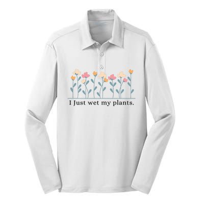 I Just Wet My Plants Funny Gardening Silk Touch Performance Long Sleeve Polo