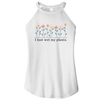 I Just Wet My Plants Funny Gardening Women’s Perfect Tri Rocker Tank