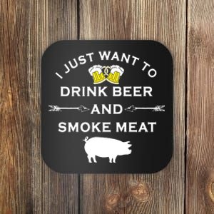 I Just Want To Drink Beer And Smoke Meat Pork Party Coaster