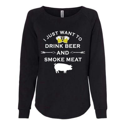 I Just Want To Drink Beer And Smoke Meat Pork Party Womens California Wash Sweatshirt