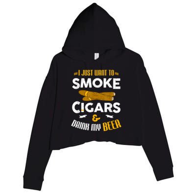 I Just Want To Smoke Cigars And Drink My Beer Cigar Crop Fleece Hoodie