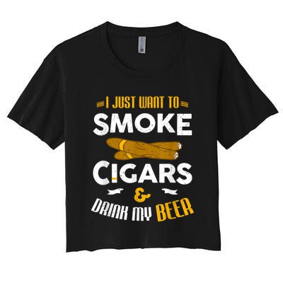 I Just Want To Smoke Cigars And Drink My Beer Cigar Women's Crop Top Tee