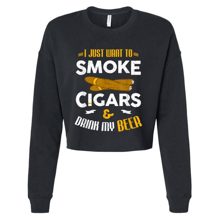 I Just Want To Smoke Cigars And Drink My Beer Cigar Cropped Pullover Crew