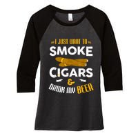 I Just Want To Smoke Cigars And Drink My Beer Cigar Women's Tri-Blend 3/4-Sleeve Raglan Shirt