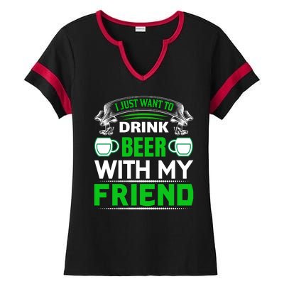 I Just Want To Drink Beer With My Friends Ladies Halftime Notch Neck Tee