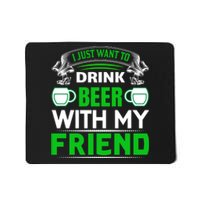 I Just Want To Drink Beer With My Friends Mousepad