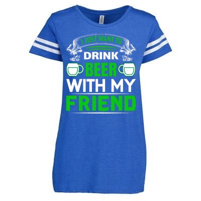 I Just Want To Drink Beer With My Friends Enza Ladies Jersey Football T-Shirt