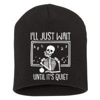 Ill Just Wait Until Its Quiet Teacher Lazy Halloween Costume Short Acrylic Beanie