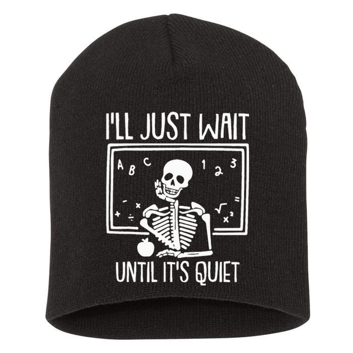 Ill Just Wait Until Its Quiet Teacher Lazy Halloween Costume Short Acrylic Beanie