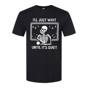 Ill Just Wait Until Its Quiet Skeleton Teacher Softstyle® CVC T-Shirt