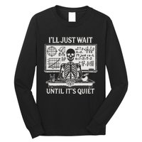 ILl Just Wait Until ItS Quiet Long Sleeve Shirt