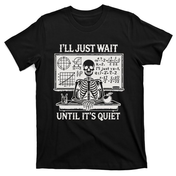 ILl Just Wait Until ItS Quiet T-Shirt