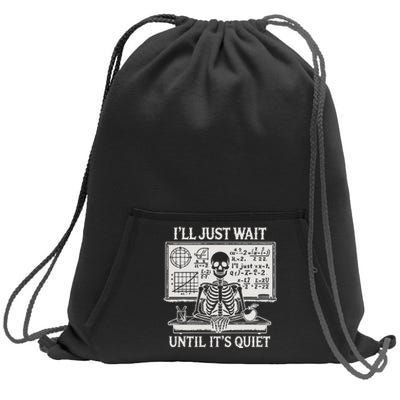 ILl Just Wait Until ItS Quiet Sweatshirt Cinch Pack Bag