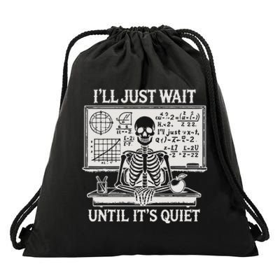 ILl Just Wait Until ItS Quiet Drawstring Bag