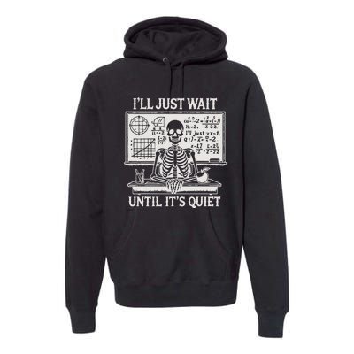 ILl Just Wait Until ItS Quiet Premium Hoodie