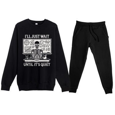 ILl Just Wait Until ItS Quiet Premium Crewneck Sweatsuit Set