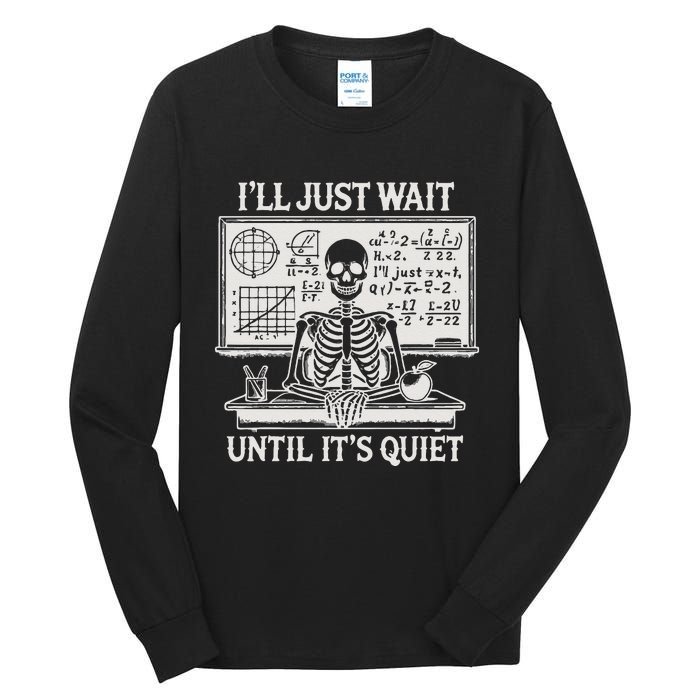 ILl Just Wait Until ItS Quiet Tall Long Sleeve T-Shirt