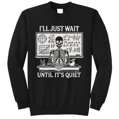 ILl Just Wait Until ItS Quiet Tall Sweatshirt