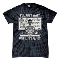 ILl Just Wait Until ItS Quiet Tie-Dye T-Shirt