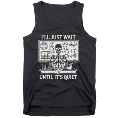 ILl Just Wait Until ItS Quiet Tank Top