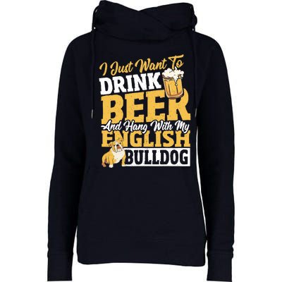 I Just Want To Drink Beer And Hang With My English Bulldog Womens Funnel Neck Pullover Hood