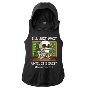 I'll Just Wait Until It's Quiet Funny Sarcastic Teacher Ladies PosiCharge Tri-Blend Wicking Draft Hoodie Tank