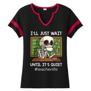 I'll Just Wait Until It's Quiet Funny Sarcastic Teacher Ladies Halftime Notch Neck Tee