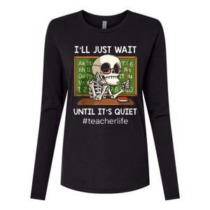 I'll Just Wait Until It's Quiet Funny Sarcastic Teacher Womens Cotton Relaxed Long Sleeve T-Shirt