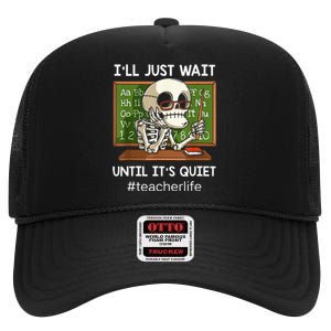 I'll Just Wait Until It's Quiet Funny Sarcastic Teacher High Crown Mesh Back Trucker Hat